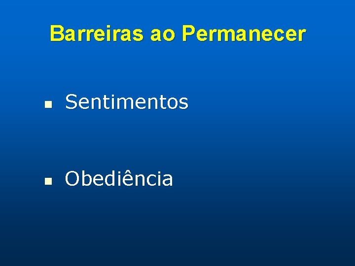 Barreiras ao Permanecer n Sentimentos n Obediência 