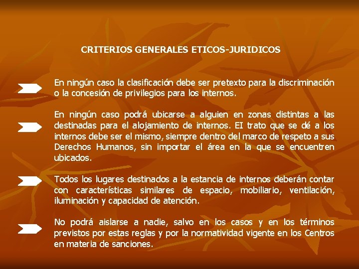 CRITERIOS GENERALES ETICOS-JURIDICOS En ningún caso la clasificación debe ser pretexto para la discriminación