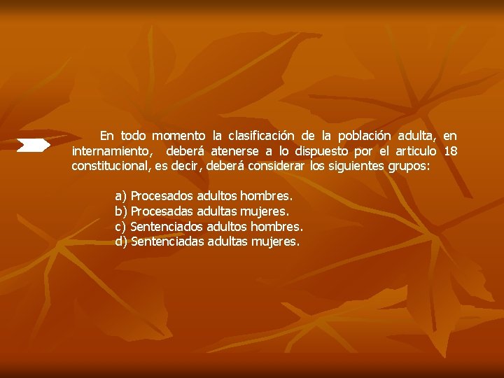 En todo momento la clasificación de la población adulta, en internamiento, deberá atenerse a