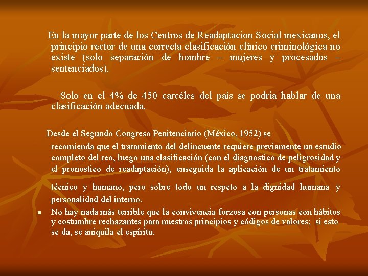 En la mayor parte de los Centros de Readaptacion Social mexicanos, el principio rector