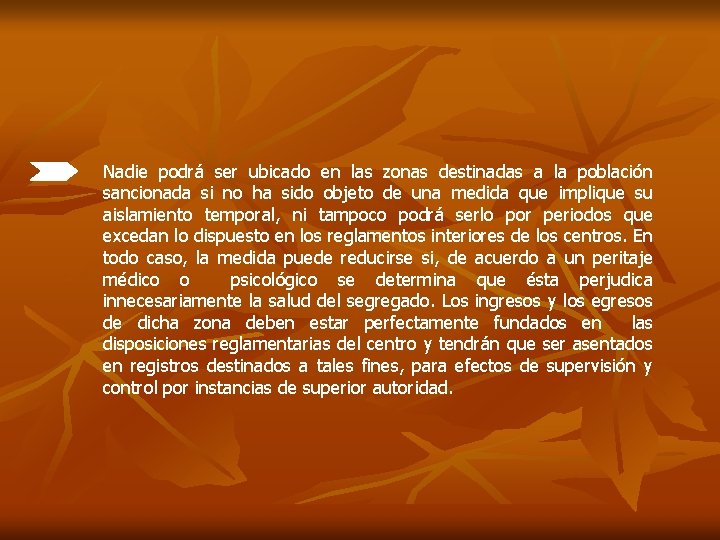 Nadie podrá ser ubicado en las zonas destinadas a la población sancionada si no