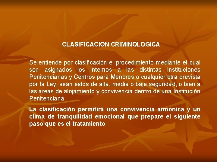 CLASIFICACION CRIMINOLOGICA Se entiende por clasificación el procedimiento mediante el cual son asignados los