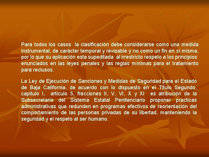 Para todos los casos la clasificación debe considerarse como una medida instrumental, de carácter