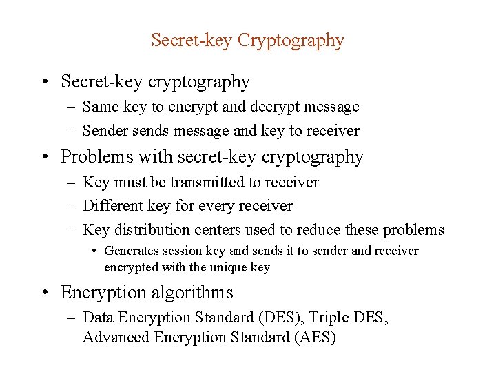 Secret-key Cryptography • Secret-key cryptography – Same key to encrypt and decrypt message –