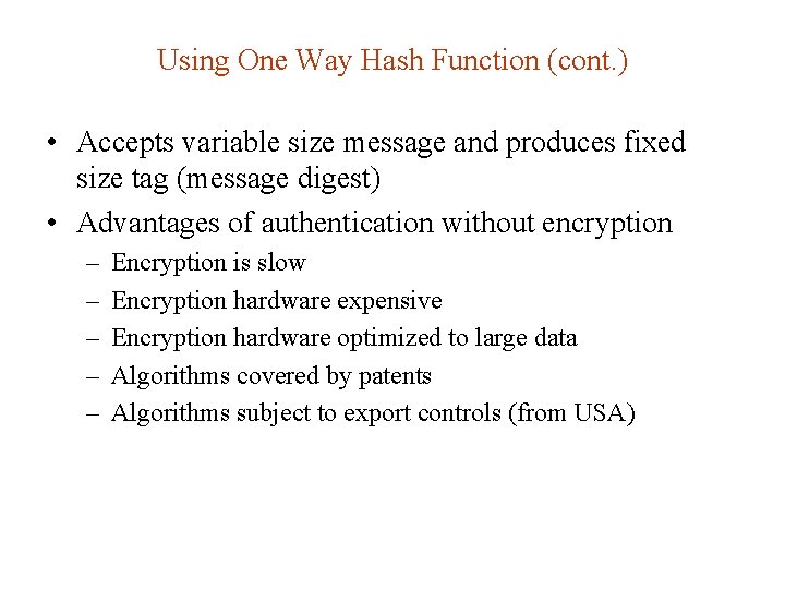 Using One Way Hash Function (cont. ) • Accepts variable size message and produces