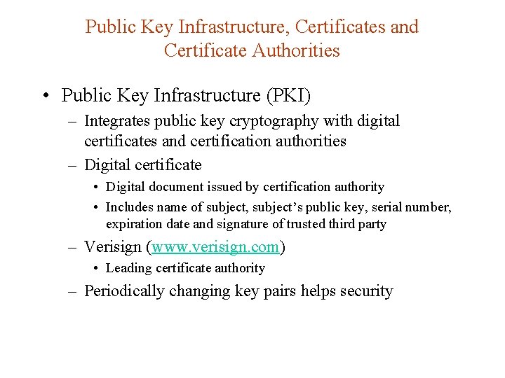 Public Key Infrastructure, Certificates and Certificate Authorities • Public Key Infrastructure (PKI) – Integrates