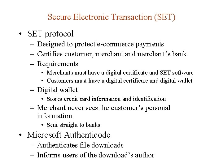 Secure Electronic Transaction (SET) • SET protocol – Designed to protect e-commerce payments –