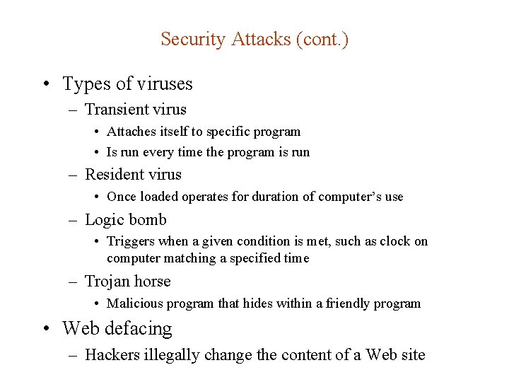 Security Attacks (cont. ) • Types of viruses – Transient virus • Attaches itself