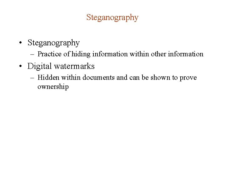 Steganography • Steganography – Practice of hiding information within other information • Digital watermarks