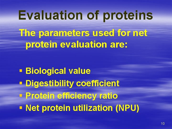 Evaluation of proteins The parameters used for net protein evaluation are: § Biological value