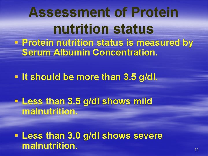 Assessment of Protein nutrition status § Protein nutrition status is measured by Serum Albumin