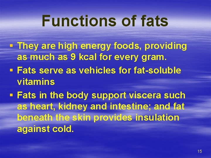 Functions of fats § They are high energy foods, providing as much as 9