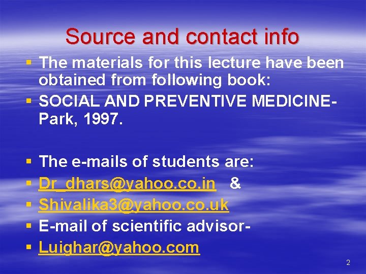 Source and contact info § The materials for this lecture have been obtained from