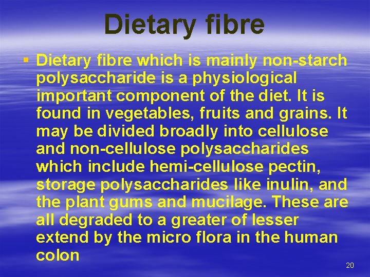 Dietary fibre § Dietary fibre which is mainly non-starch polysaccharide is a physiological important