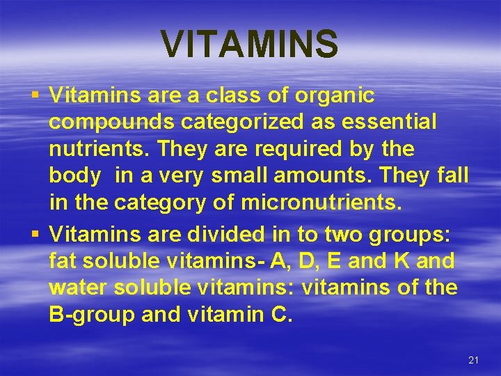 VITAMINS § Vitamins are a class of organic compounds categorized as essential nutrients. They
