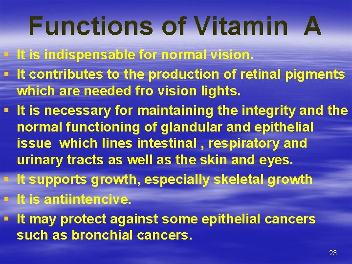 Functions of Vitamin A § It is indispensable for normal vision. § It contributes