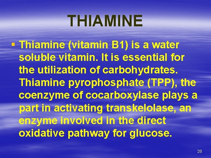 THIAMINE § Thiamine (vitamin B 1) is a water soluble vitamin. It is essential