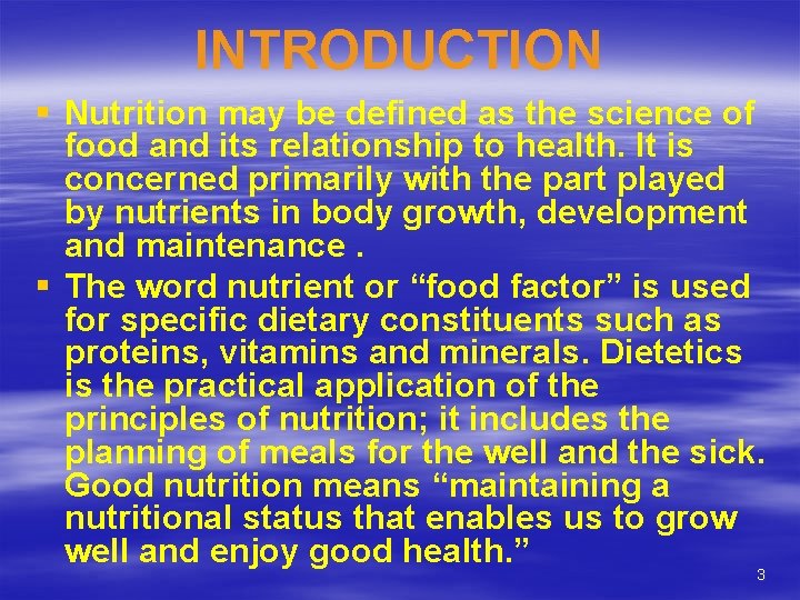 INTRODUCTION § Nutrition may be defined as the science of food and its relationship