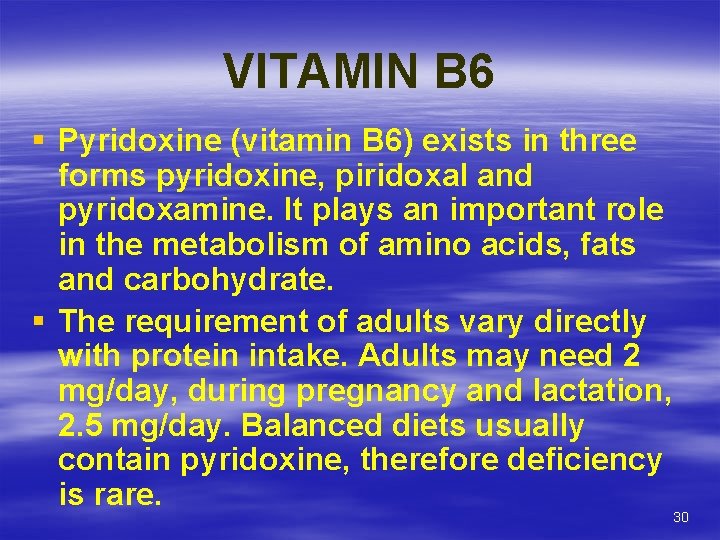 VITAMIN B 6 § Pyridoxine (vitamin B 6) exists in three forms pyridoxine, piridoxal