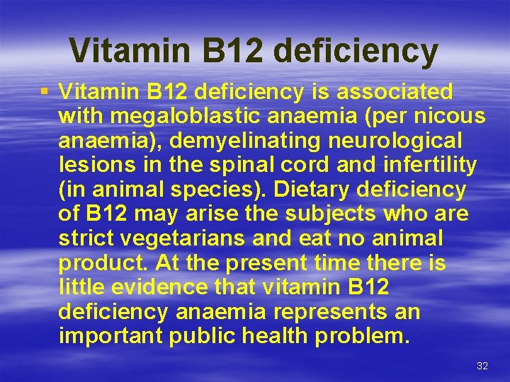 Vitamin B 12 deficiency § Vitamin B 12 deficiency is associated with megaloblastic anaemia