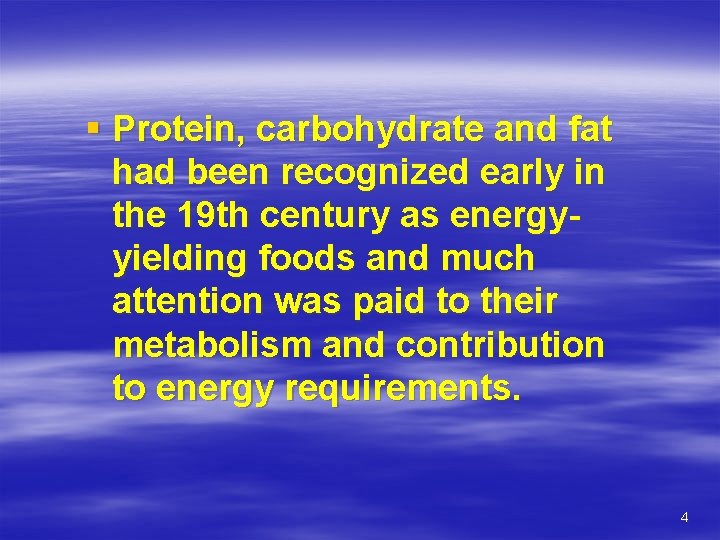 § Protein, carbohydrate and fat had been recognized early in the 19 th century