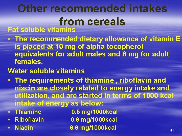 Other recommended intakes from cereals Fat soluble vitamins § The recommended dietary allowance of