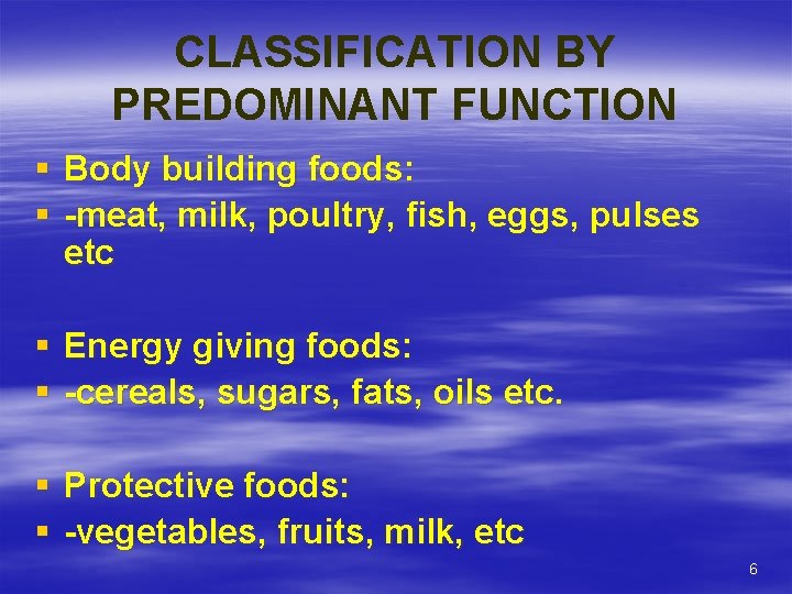 CLASSIFICATION BY PREDOMINANT FUNCTION § Body building foods: § -meat, milk, poultry, fish, eggs,