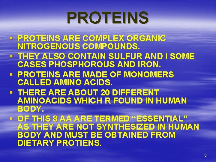 PROTEINS § PROTEINS ARE COMPLEX ORGANIC NITROGENOUS COMPOUNDS. § THEY ALSO CONTAIN SULFUR AND