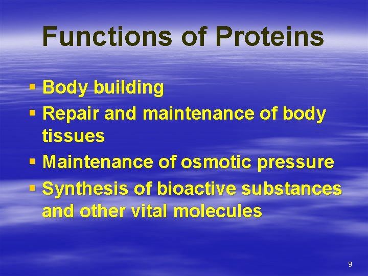 Functions of Proteins § Body building § Repair and maintenance of body tissues §