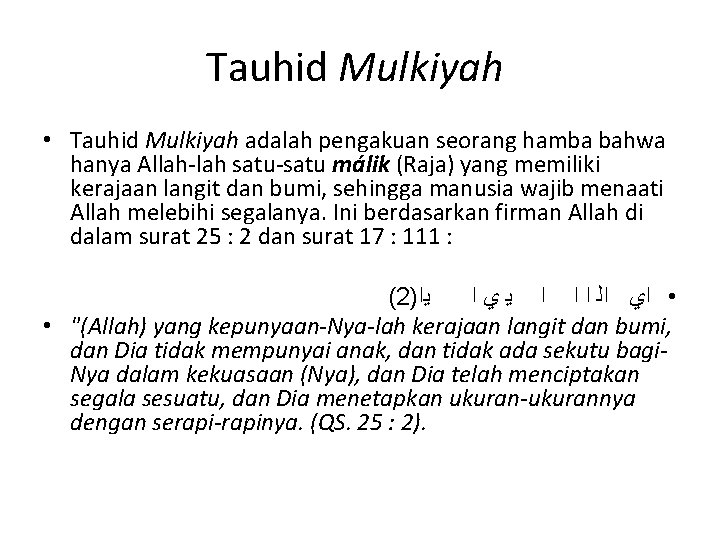 Tauhid Mulkiyah • Tauhid Mulkiyah adalah pengakuan seorang hamba bahwa hanya Allah-lah satu-satu málik