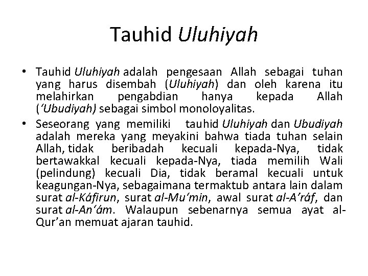 Tauhid Uluhiyah • Tauhid Uluhiyah adalah pengesaan Allah sebagai tuhan yang harus disembah (Uluhiyah)