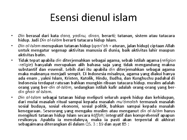 Esensi dienul islam • • Din berasal dari kata dana, yadinu, dinan, berarti; tatanan,