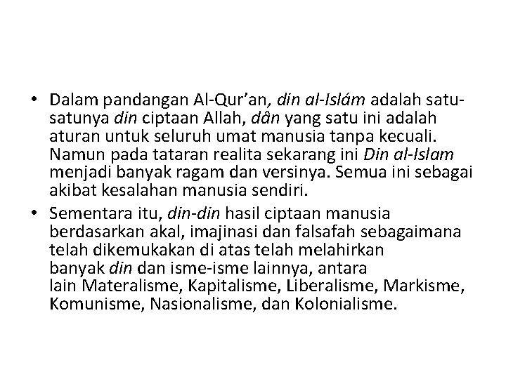  • Dalam pandangan Al-Qur’an, din al-Islám adalah satunya din ciptaan Allah, dân yang