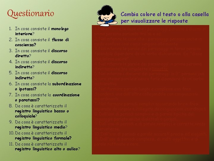 Questionario 1. In cosa consiste il monologo interiore? 2. In cosa consiste il flusso Questionario 1. In cosa consiste il monologo interiore? 2. In cosa consiste il flusso