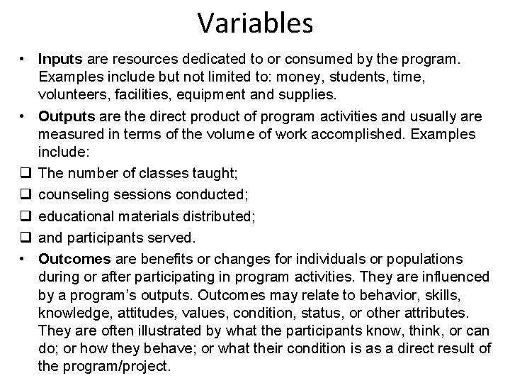 Variables • Inputs are resources dedicated to or consumed by the program. Examples include