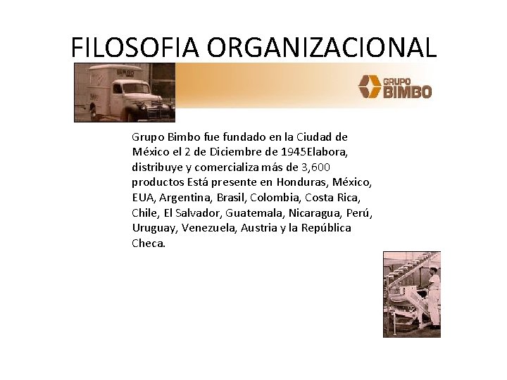 FILOSOFIA ORGANIZACIONAL Grupo Bimbo fue fundado en la Ciudad de México el 2 de