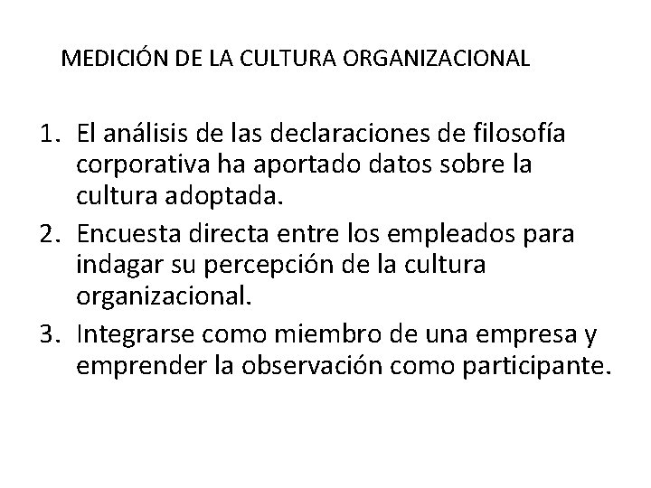 MEDICIÓN DE LA CULTURA ORGANIZACIONAL 1. El análisis de las declaraciones de filosofía corporativa