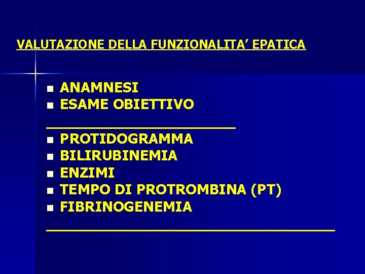 VALUTAZIONE DELLA FUNZIONALITA’ EPATICA ANAMNESI n ESAME OBIETTIVO ___________ n PROTIDOGRAMMA n BILIRUBINEMIA n