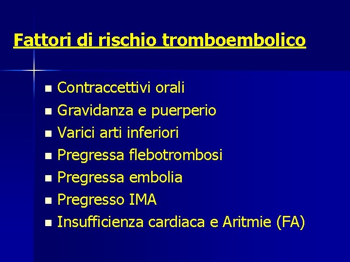 Fattori di rischio tromboembolico Contraccettivi orali n Gravidanza e puerperio n Varici arti inferiori