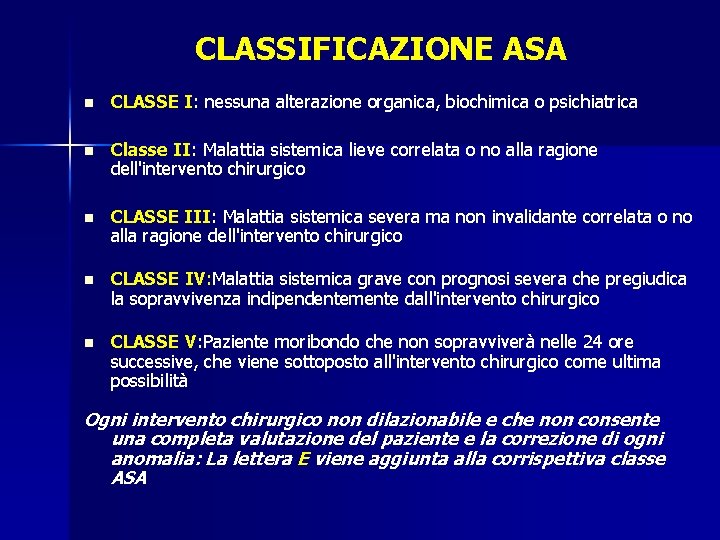 CLASSIFICAZIONE ASA n CLASSE I: nessuna alterazione organica, biochimica o psichiatrica n Classe II: