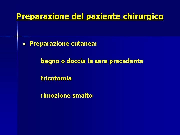 Preparazione del paziente chirurgico n Preparazione cutanea: bagno o doccia la sera precedente tricotomia