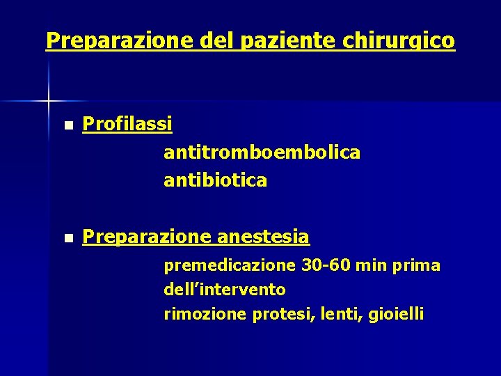 Preparazione del paziente chirurgico n Profilassi antitromboembolica antibiotica n Preparazione anestesia premedicazione 30 -60