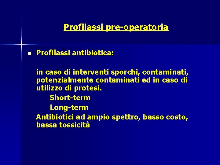 Profilassi pre-operatoria n Profilassi antibiotica: in caso di interventi sporchi, contaminati, potenzialmente contaminati ed