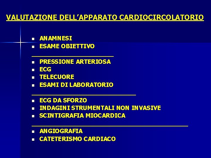 VALUTAZIONE DELL’APPARATO CARDIOCIRCOLATORIO ANAMNESI n ESAME OBIETTIVO ___________ n PRESSIONE ARTERIOSA n ECG n