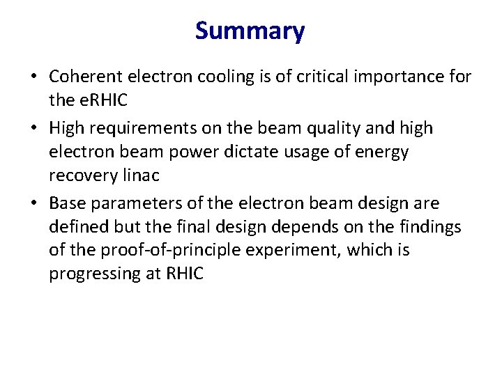 Summary • Coherent electron cooling is of critical importance for the e. RHIC •