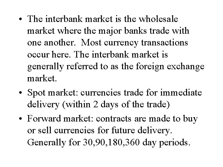  • The interbank market is the wholesale market where the major banks trade
