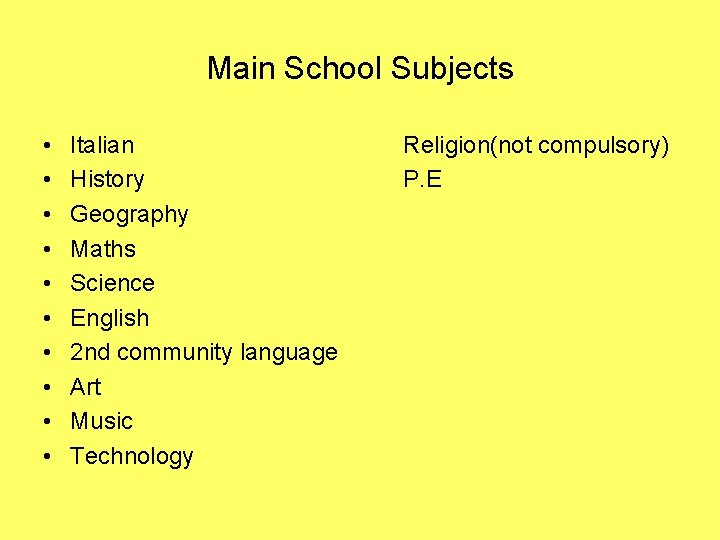 Main School Subjects • • • Italian History Geography Maths Science English 2 nd