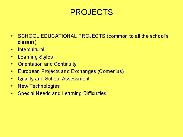 PROJECTS • SCHOOL EDUCATIONAL PROJECTS (common to all the school’s classes) • Intercultural •