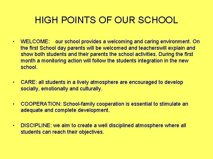 HIGH POINTS OF OUR SCHOOL • WELCOME: our school provides a welcoming and caring