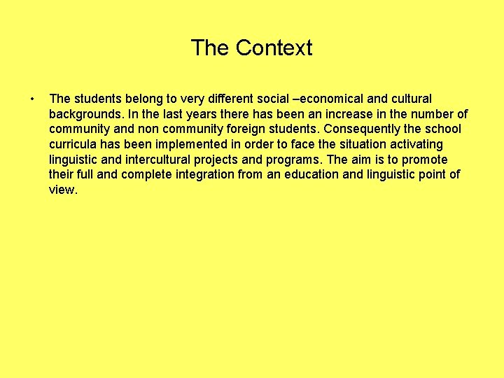 The Context • The students belong to very different social –economical and cultural backgrounds.